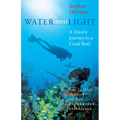 Water and Light: A Diver's Journey to a Coral Reef - Paperback