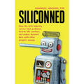 Siliconned: How the tech industry solves fake problems, hoards idle workers, and makes doomed bets with other people's money - Paperback