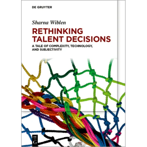 Rethinking Talent Decisions: A Tale of Complexity, Technology and Subjectivity - Paperback