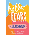 The Hello, Fears Challenge: A 100-Day Journal for Self-Discovery - Paperback