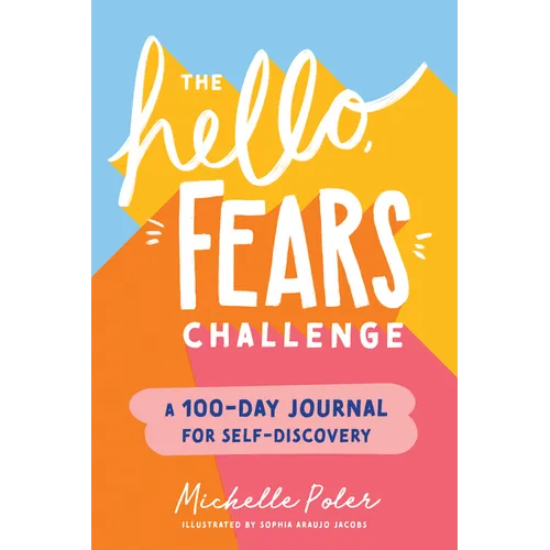 The Hello, Fears Challenge: A 100-Day Journal for Self-Discovery - Paperback
