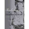 Recollections of Thomas D. Duncan, A Confederate Soldier