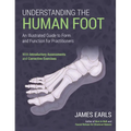 Understanding the Human Foot: An Illustrated Guide to Form and Function for Practitioners - Paperback