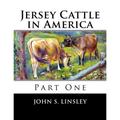 Jersey Cattle in America: Part One - Paperback