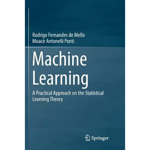 Machine Learning: A Practical Approach on the Statistical Learning Theory - Paperback