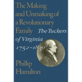 The Making and Unmaking of a Revolutionary Family: The Tuckers of Virginia, 1752-1830