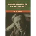 Ghost Stories of an Antiquary - Hardcover