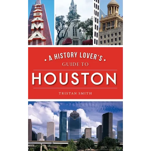History Lover's Guide to Houston