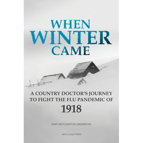 When Winter Came: A Country Doctor's Journey to Fight the Flu Pandemic of 1918