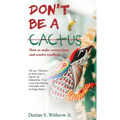 Don't Be a Cactus - Hardcover
