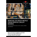 Removal of Heavy Metals from Printed Circuit Boards - Paperback