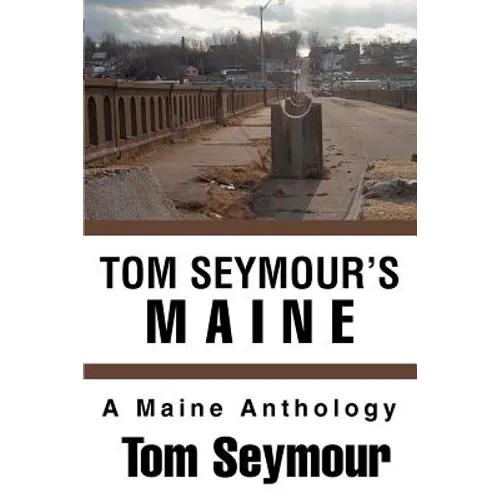 Tom Seymour's Maine: A Maine Anthology