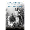 Navajo Scouts During the Apache Wars