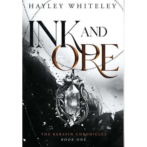 Ink and Ore: The Kerafin Chronicles, Book One - Hardcover