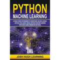 Python Machine Learning: A Crash Course for Beginners to Understand Machine learning, Artificial Intelligence, Neural Networks, and Deep Learni - Paperback
