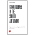 Common Sense in the Second Amendment: Eighteenth-Century English and the U.S. Bill of Rights