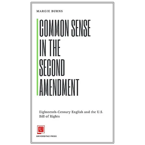 Common Sense in the Second Amendment: Eighteenth-Century English and the U.S. Bill of Rights