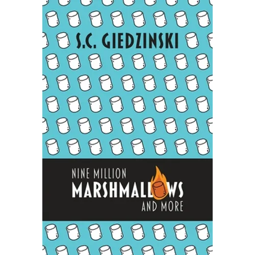 Nine Million Marshmallows and More: Short Stories - Paperback