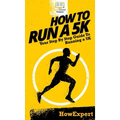 How To Run a 5K: Your Step By Step Guide To Running a 5K - Hardcover