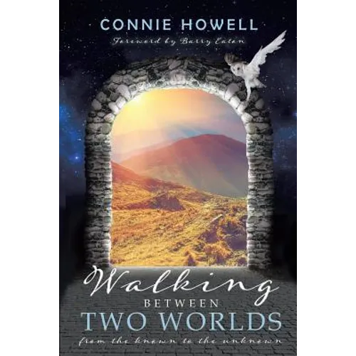Walking Between Two Worlds: From the known to the unknown - Paperback