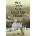 And Grace Will Lead Me Home - Paperback