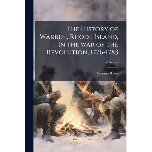 The History of Warren, Rhode Island, in the war of the Revolution, 1776-1783