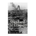 Standard Oil Company: The Rise and Fall of America's Most Famous Monopoly