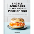 Bagels Schmears and a Nice Piece of Fish: A Whole Brunch of Recipes to Make at Home - Hardcover