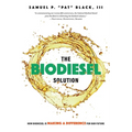 The Biodiesel Solution: How Biodiesel Is Making a Difference for Our Future - Paperback