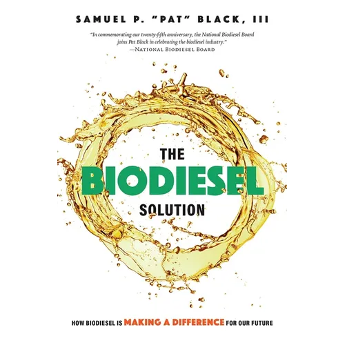 The Biodiesel Solution: How Biodiesel Is Making a Difference for Our Future - Paperback