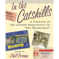 In the Catskills: A Century of Jewish Experience in "The Mountains"