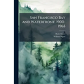 San Francisco Bay and Waterfront, 1900-1965