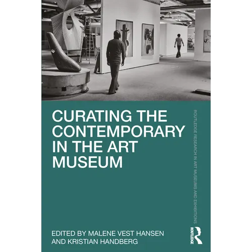 Curating the Contemporary in the Art Museum - Paperback