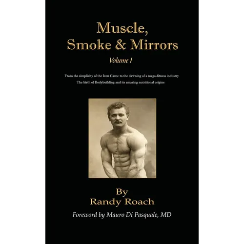 Muscle, Smoke, & Mirrors: Volume I - Hardcover