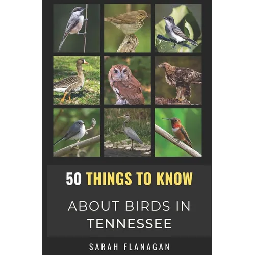 50 Things to Know About Birds in Tennessee: Birding in the Volunteer State