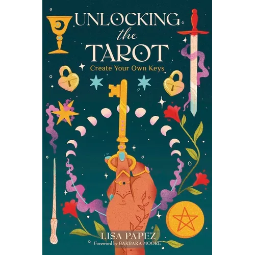 Unlocking the Tarot: Create Your Own Keys - Paperback