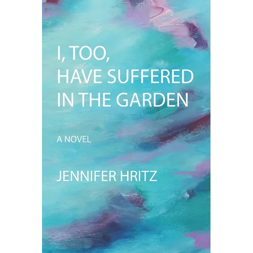 I, too, Have Suffered in the Garden - Paperback