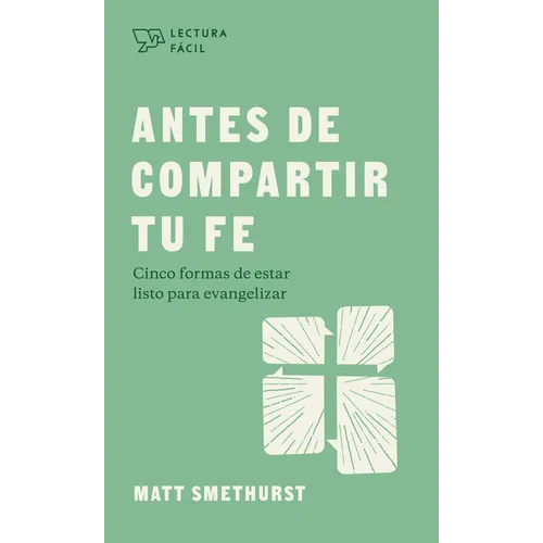 Antes de Compartir Tu Fe: Cinco Formas de Estar Listo Para Evangelizar - Paperback