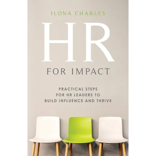 HR for Impact: Practical Steps for HR Leaders to Build Influence and Thrive - Paperback