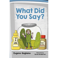 What Did You Say? - Paperback
