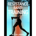 Resistance Bands Training: Total Body Exercise Manual for Long and Short Bands - Paperback