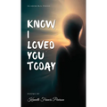 Know I Loved You Today - Paperback