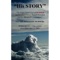 "His STORY": The Prima Facie Case of MURDER Against Dick Cheney, Donald Rumsfeld And the SHADOW Government: 9/11 THE PENTAGON MURDE