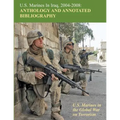 U.S. Marines in Iraq, 2004 - 2008 Anthology and Annotated Bibliography: U.S. Marines in the Global War on Terrorism