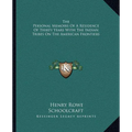 The Personal Memoirs Of A Residence Of Thirty Years With The Indian Tribes On The American Frontiers