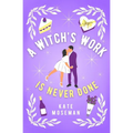 A Witch's Work Is Never Done: A Paranormal Romantic Comedy - Paperback