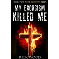 My Exorcism Killed Me - Paperback