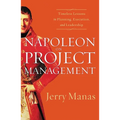 The Napoleon on Project Management: Timeless Lessons in Planning, Execution, and Leadership - Paperback