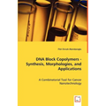 DNA Block Copolymers - Synthesis, Morphologies, and Applications - Paperback