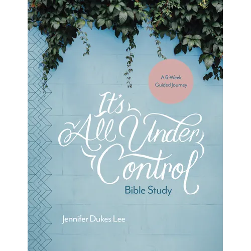 It's All Under Control Bible Study: A 6-Week Guided Journey - Paperback